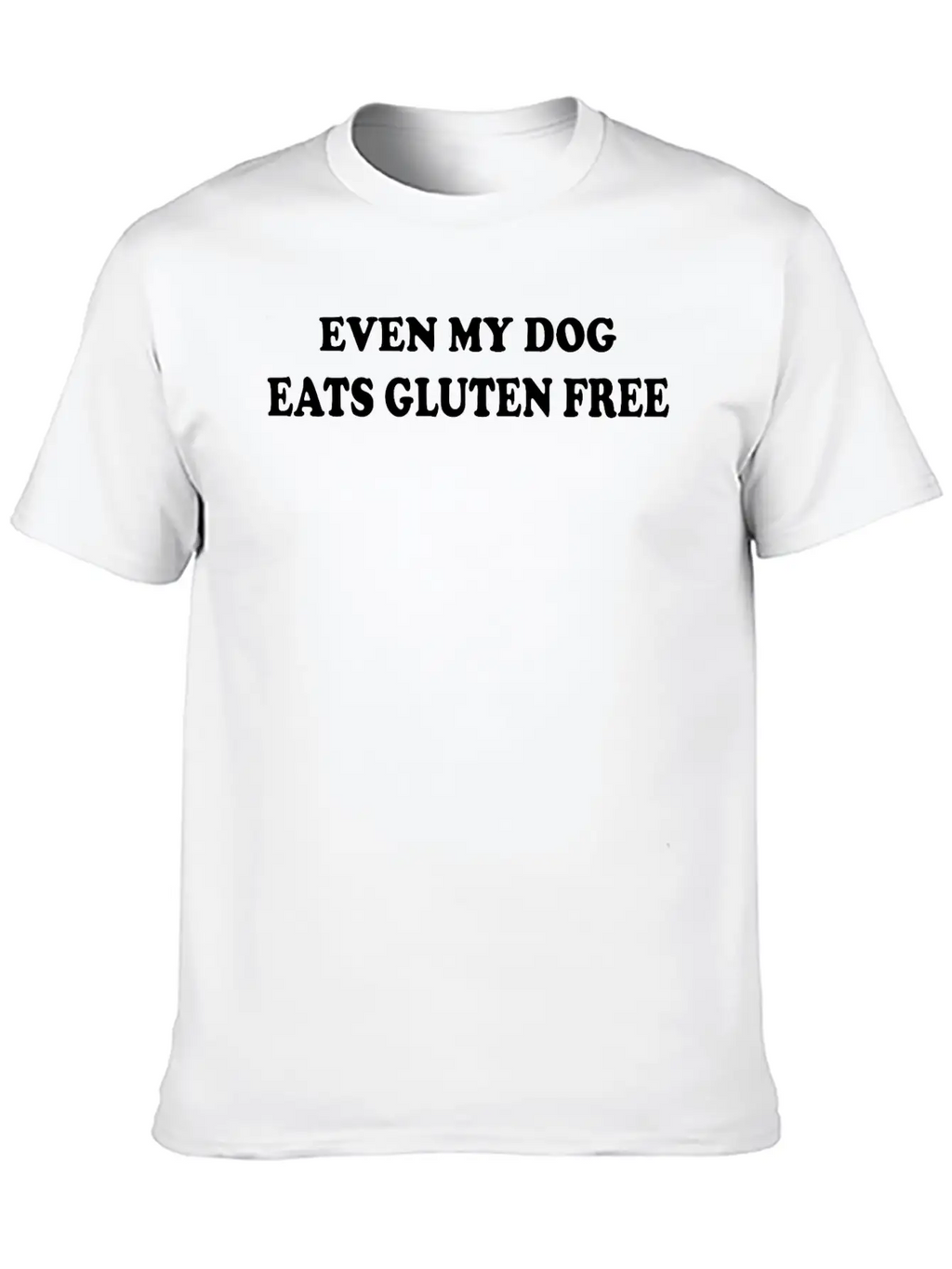 Gluten Free Funny Even My Dog Eats Gluten Unisex Casual T-Shirt – Clean Design For Daily Comfort