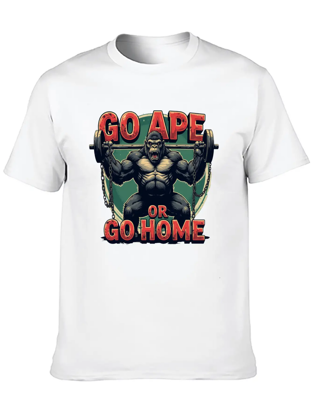 Go Ape Or Go Home – Gym Unisex Short Sleeve Soft Cotton T-Shirt – Casual Everyday Wear
