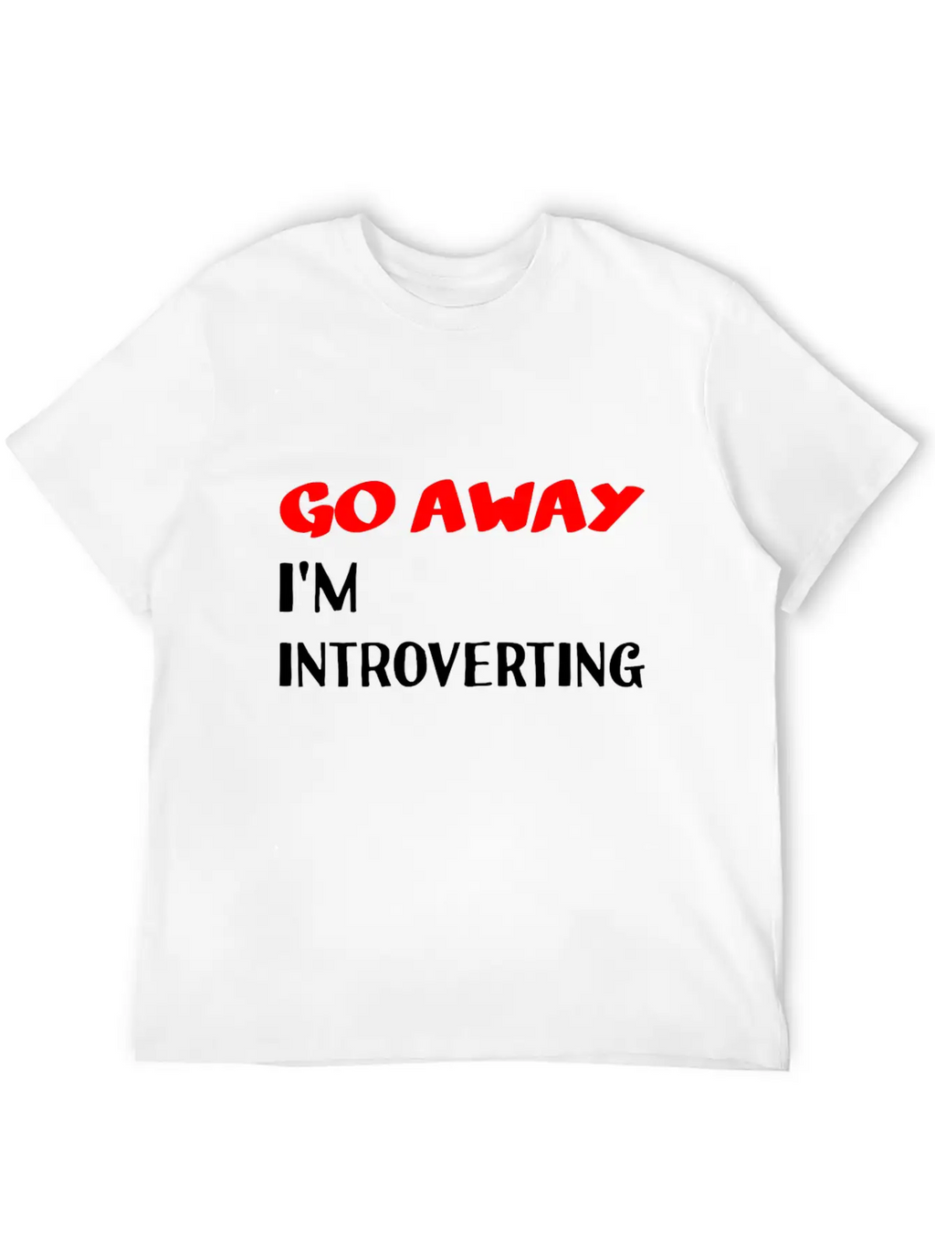 Go Away I'm Introverting Casual Graphic T-Shirt – Simple And Comfortable Daily Wear