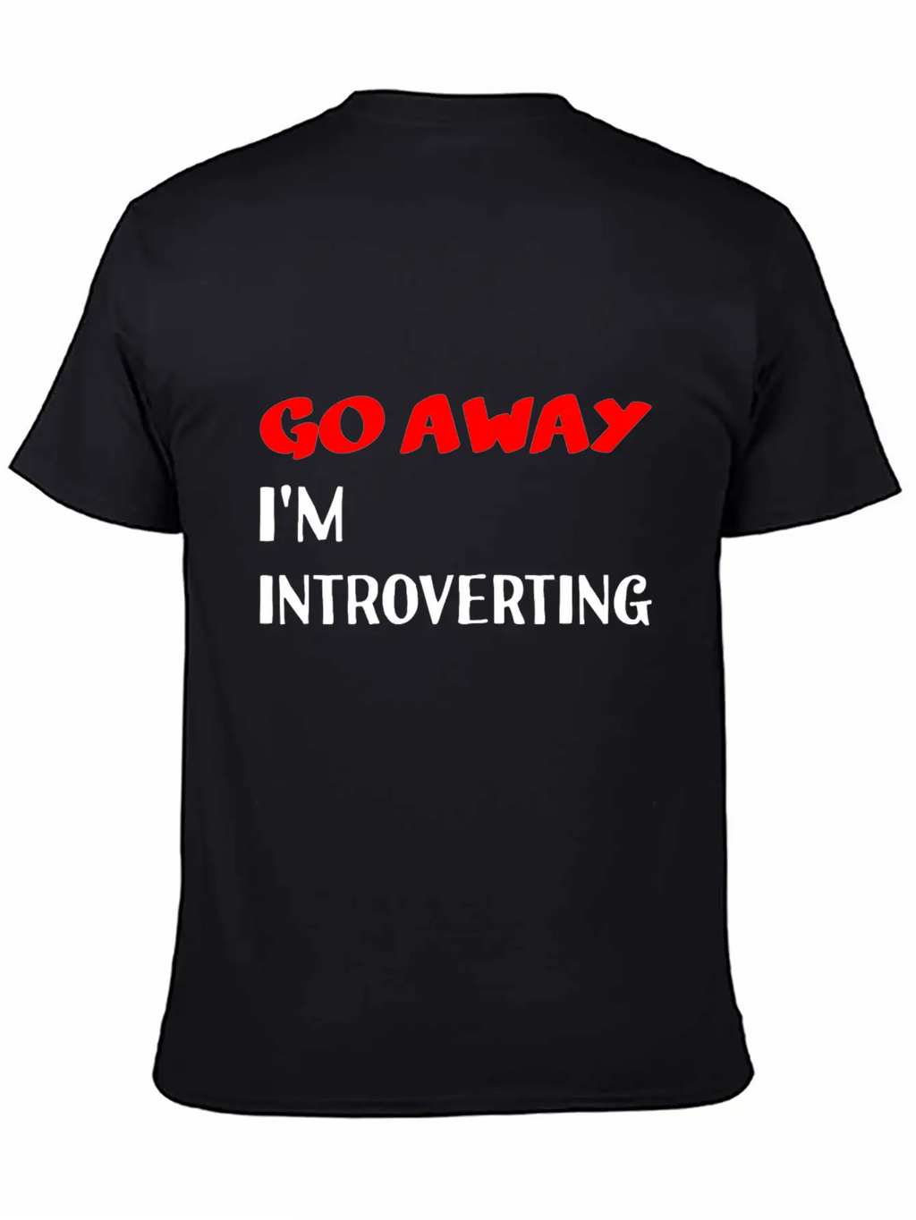 Go Away I'm Introverting Casual Graphic T-Shirt – Simple And Comfortable Daily Wear