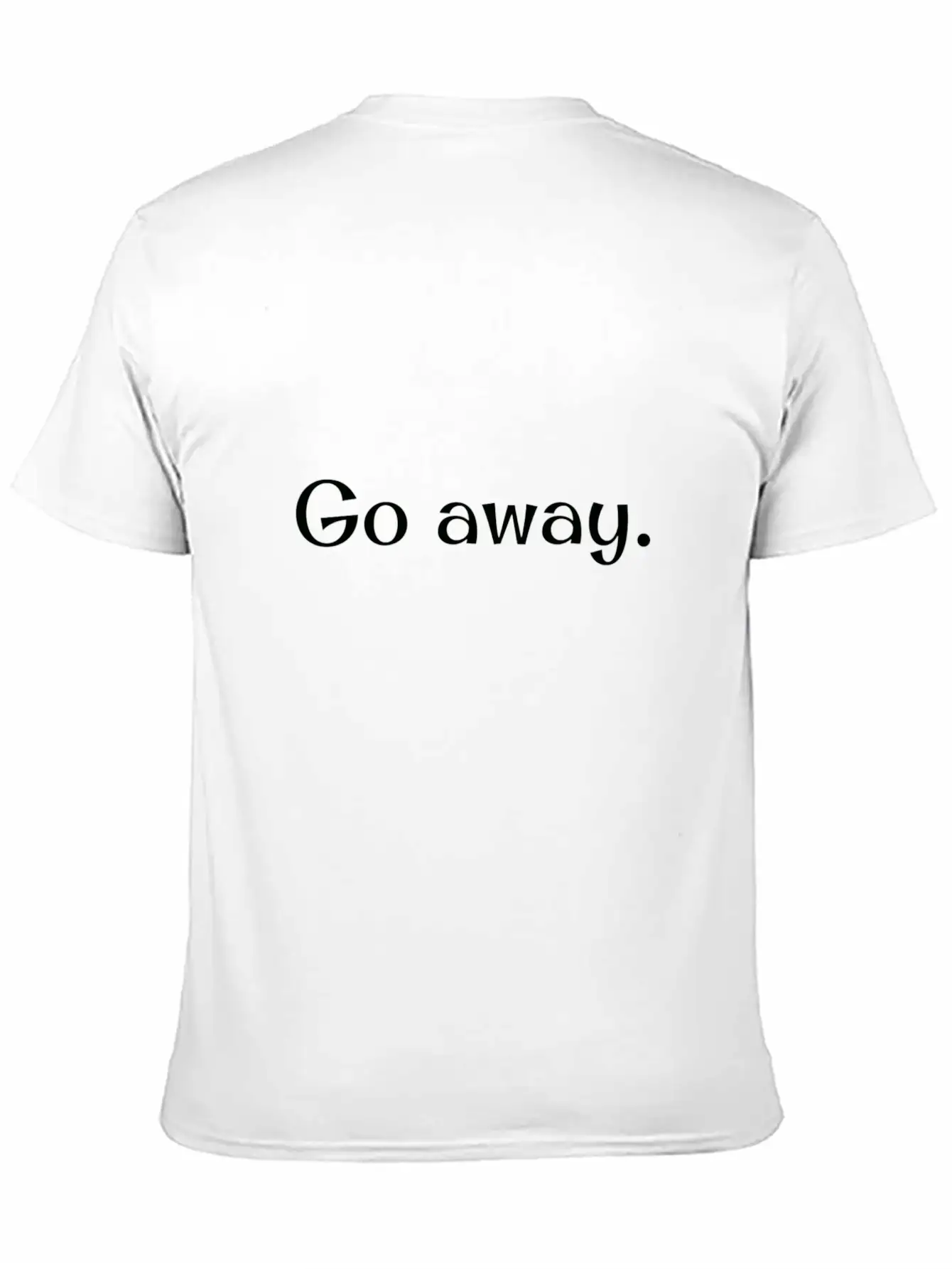 Go Away! Unisex Short Sleeve Soft Cotton T-Shirt – Casual Everyday Wear