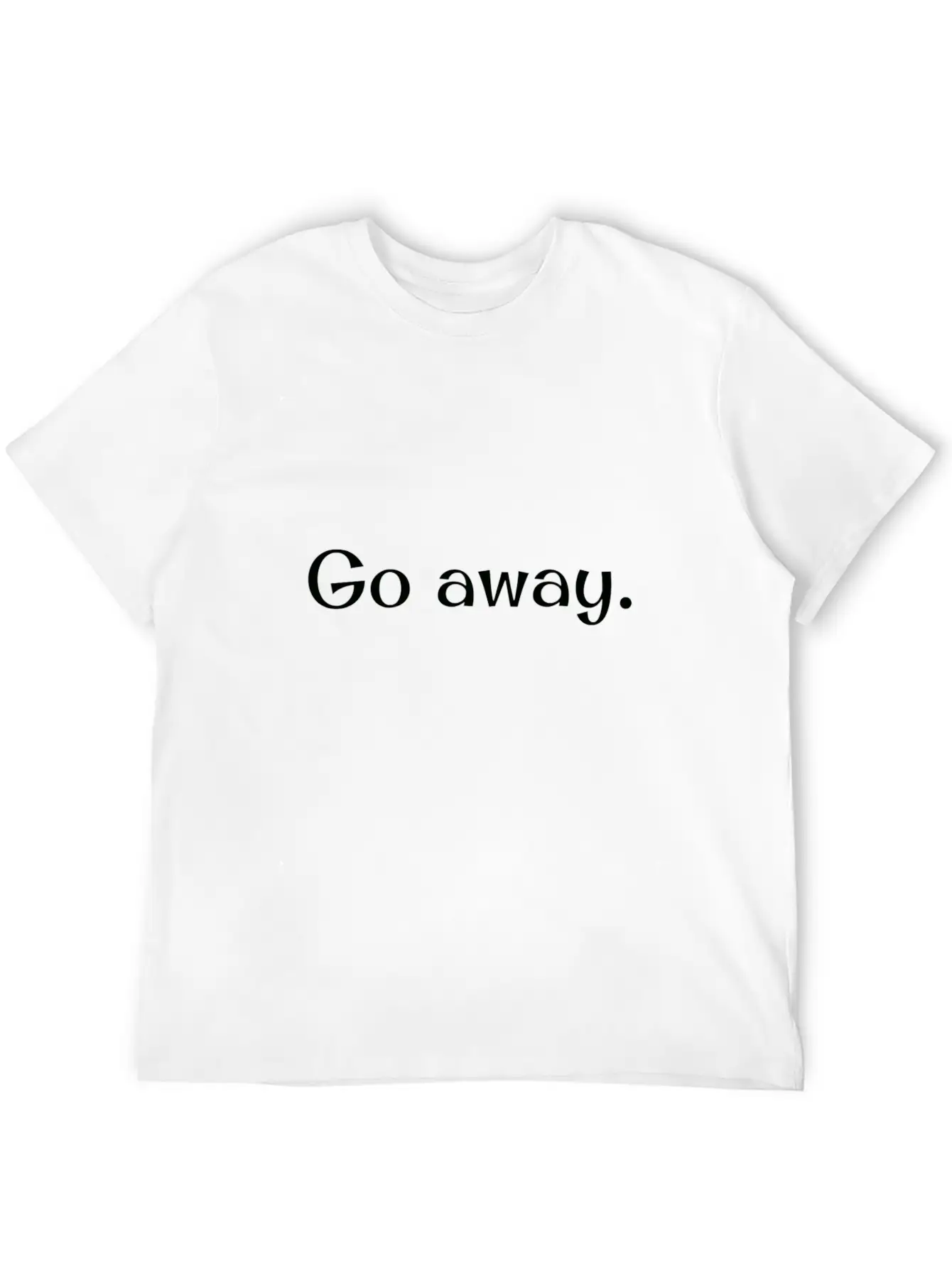 Go Away! Unisex Short Sleeve Soft Cotton T-Shirt – Casual Everyday Wear