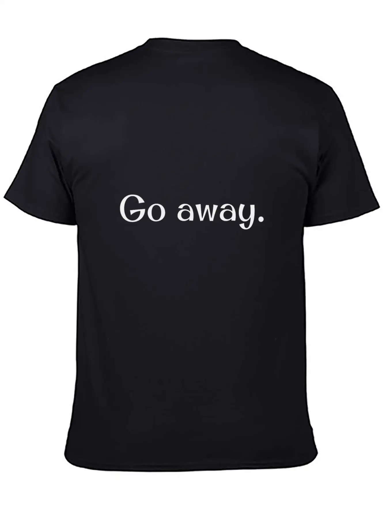 Go Away! Unisex Short Sleeve Soft Cotton T-Shirt – Casual Everyday Wear
