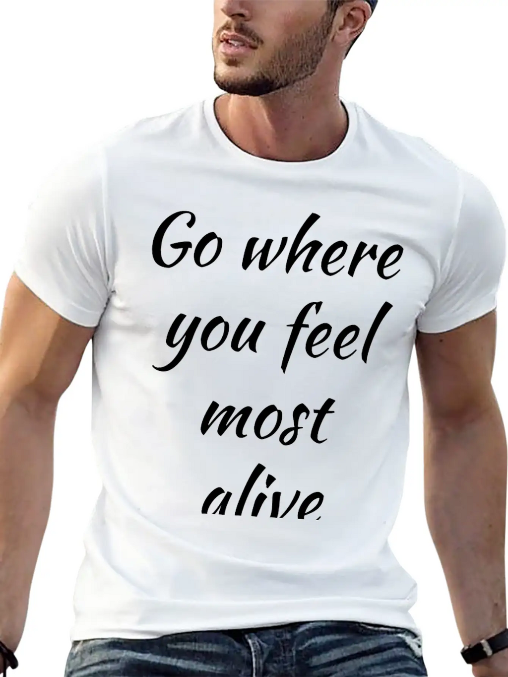 Go Where You Feel Most Alive, Feelings, Intuition Breathable Soft Cotton T-Shirt – Timeless Casual Look