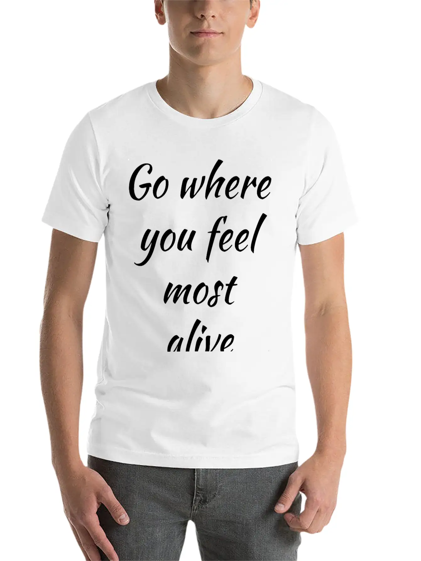 Go Where You Feel Most Alive, Feelings, Intuition Breathable Soft Cotton T-Shirt – Timeless Casual Look