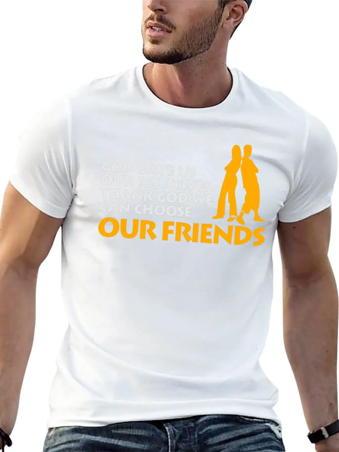 God Gave Us Relatives. We Can Choose Our Friends! Casual Graphic T-Shirt – Simple And Comfortable Daily Wear