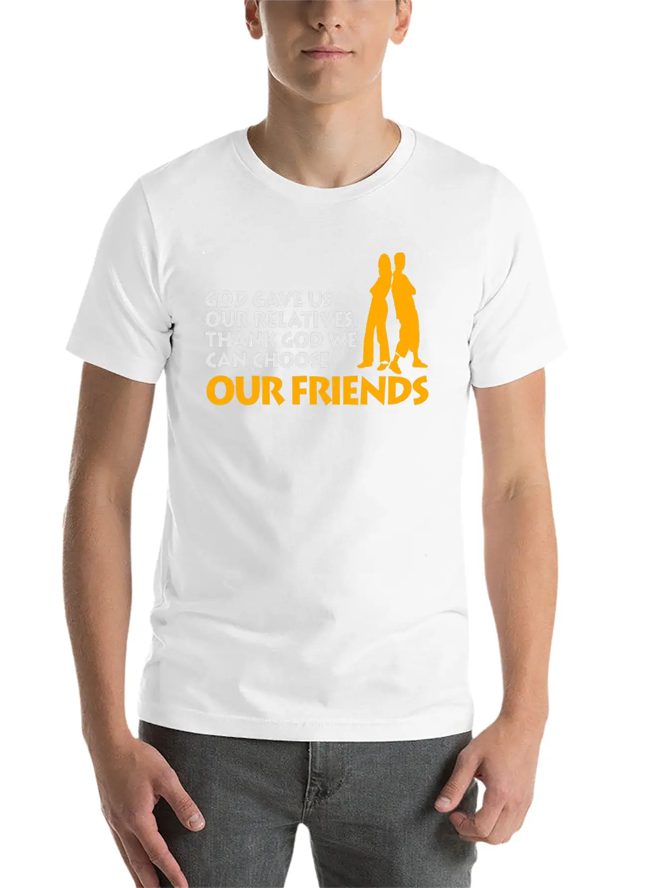 God Gave Us Relatives. We Can Choose Our Friends! Casual Graphic T-Shirt – Simple And Comfortable Daily Wear