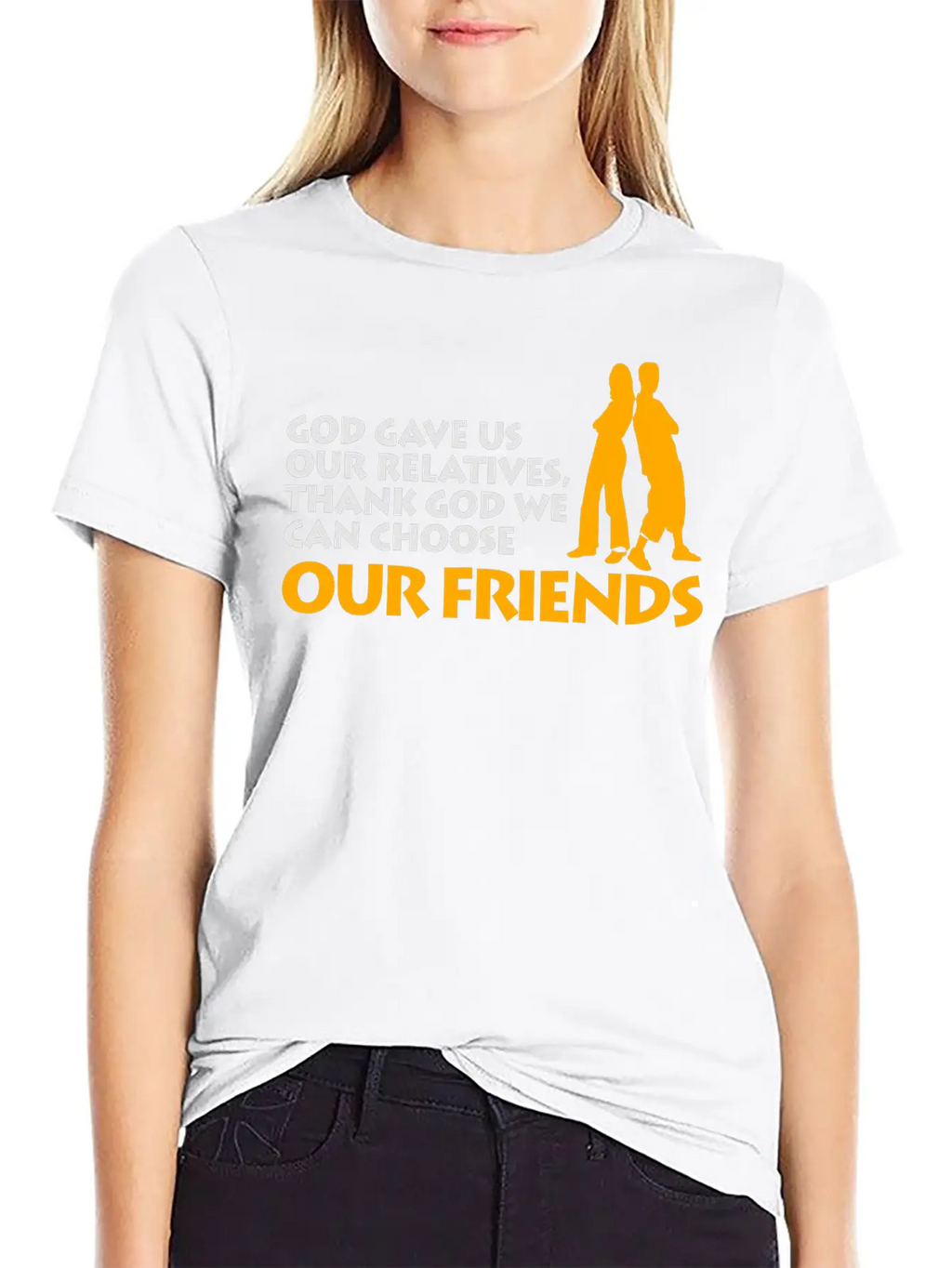 God Gave Us Relatives. We Can Choose Our Friends! Casual Graphic T-Shirt – Simple And Comfortable Daily Wear