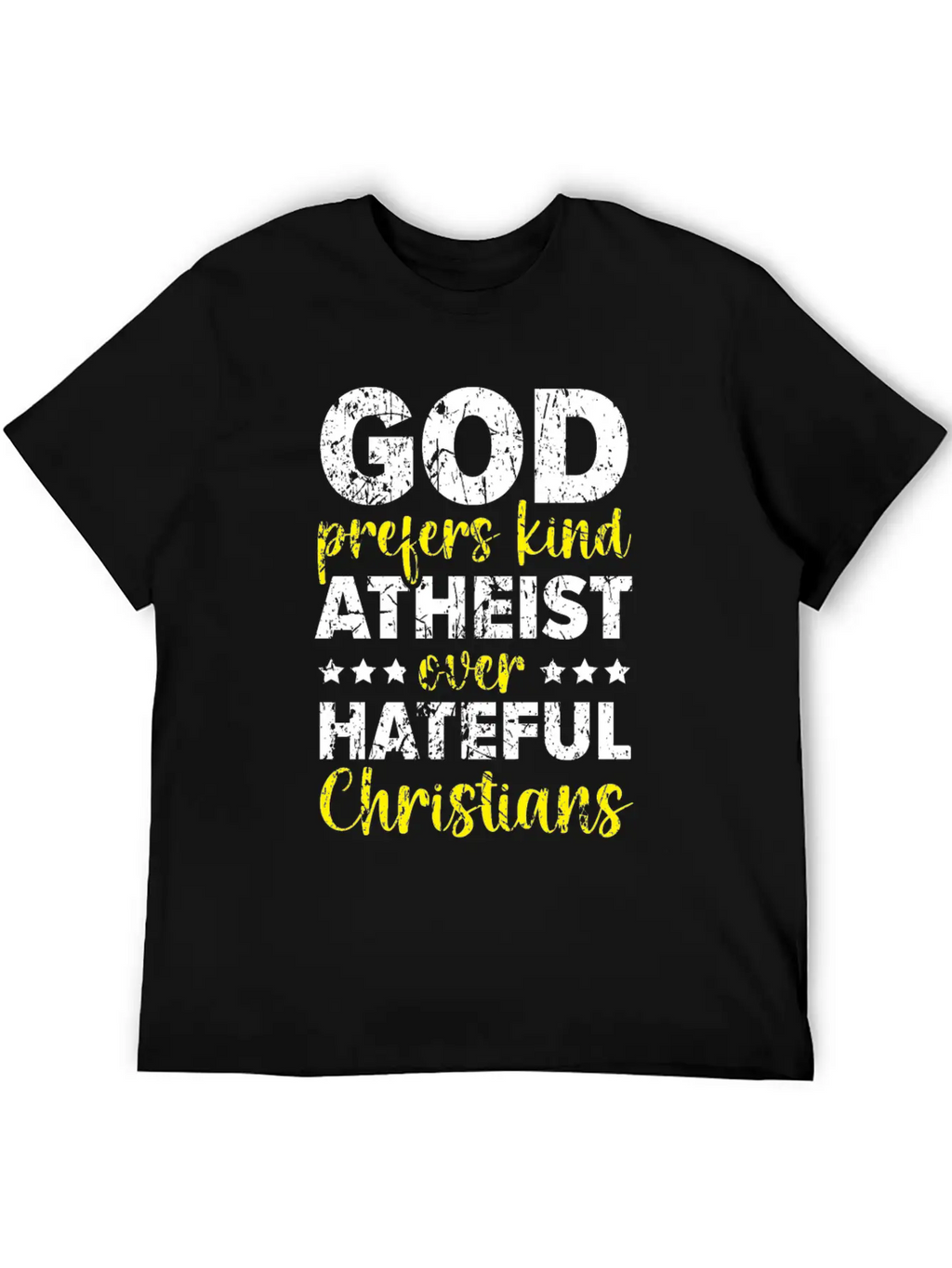 God Prefers Kinds Atheist Over Hateful Christians Unisex Short Sleeve Soft Cotton T-Shirt – Casual Everyday Wear