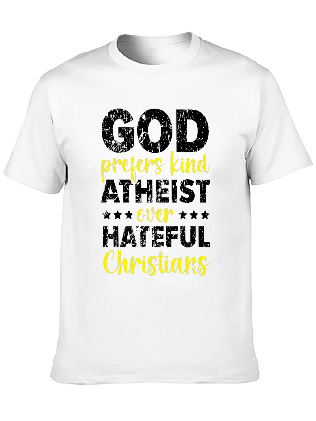 God Prefers Kinds Atheist Over Hateful Christians Unisex Short Sleeve Soft Cotton T-Shirt – Casual Everyday Wear