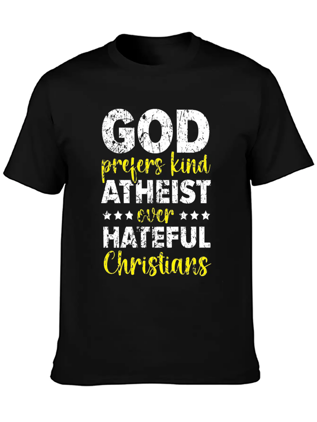 God Prefers Kinds Atheist Over Hateful Christians Unisex Short Sleeve Soft Cotton T-Shirt – Casual Everyday Wear