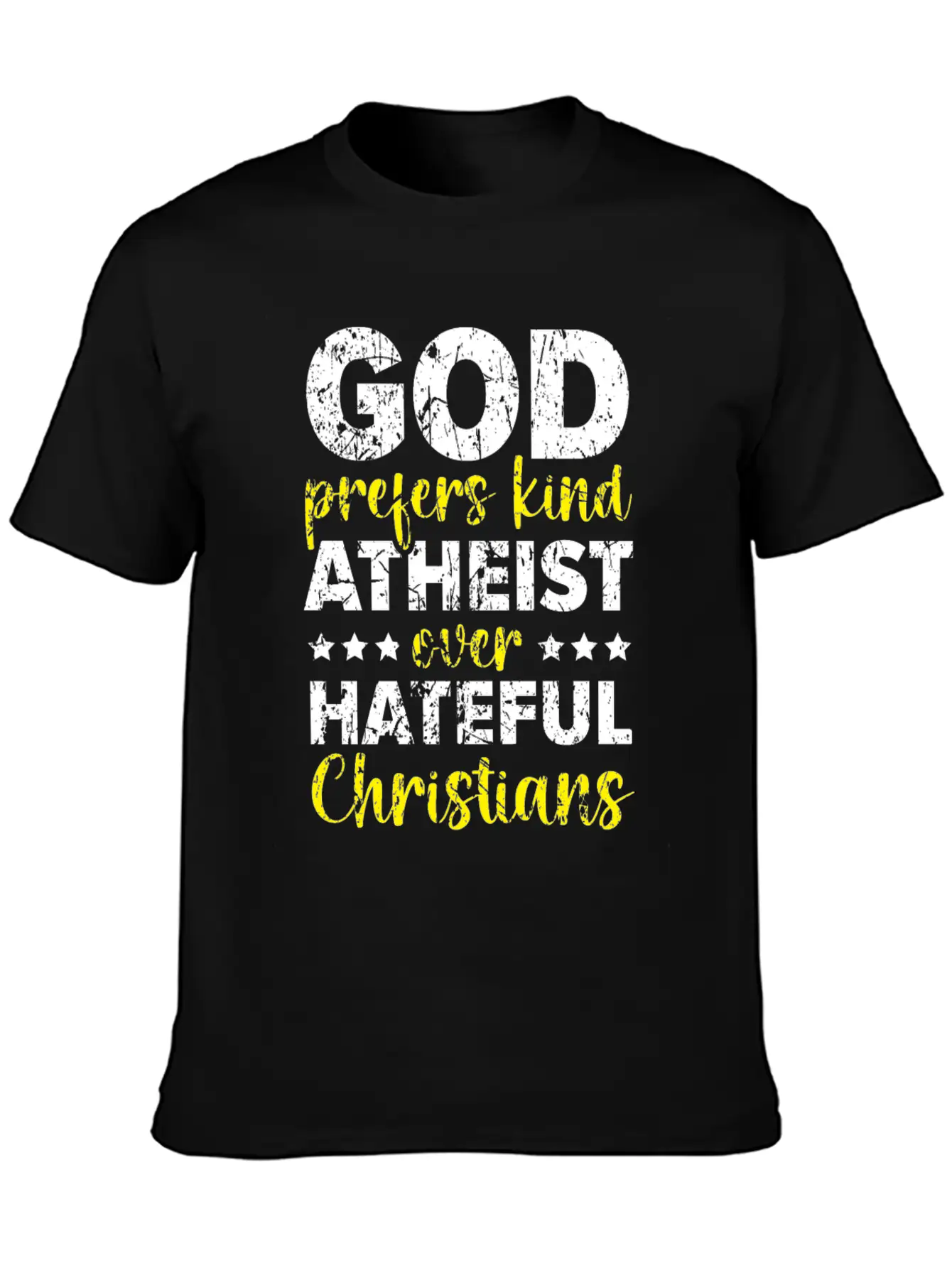 God Prefers Kinds Atheist Over Hateful Christians Unisex Short Sleeve Soft Cotton T-Shirt – Casual Everyday Wear