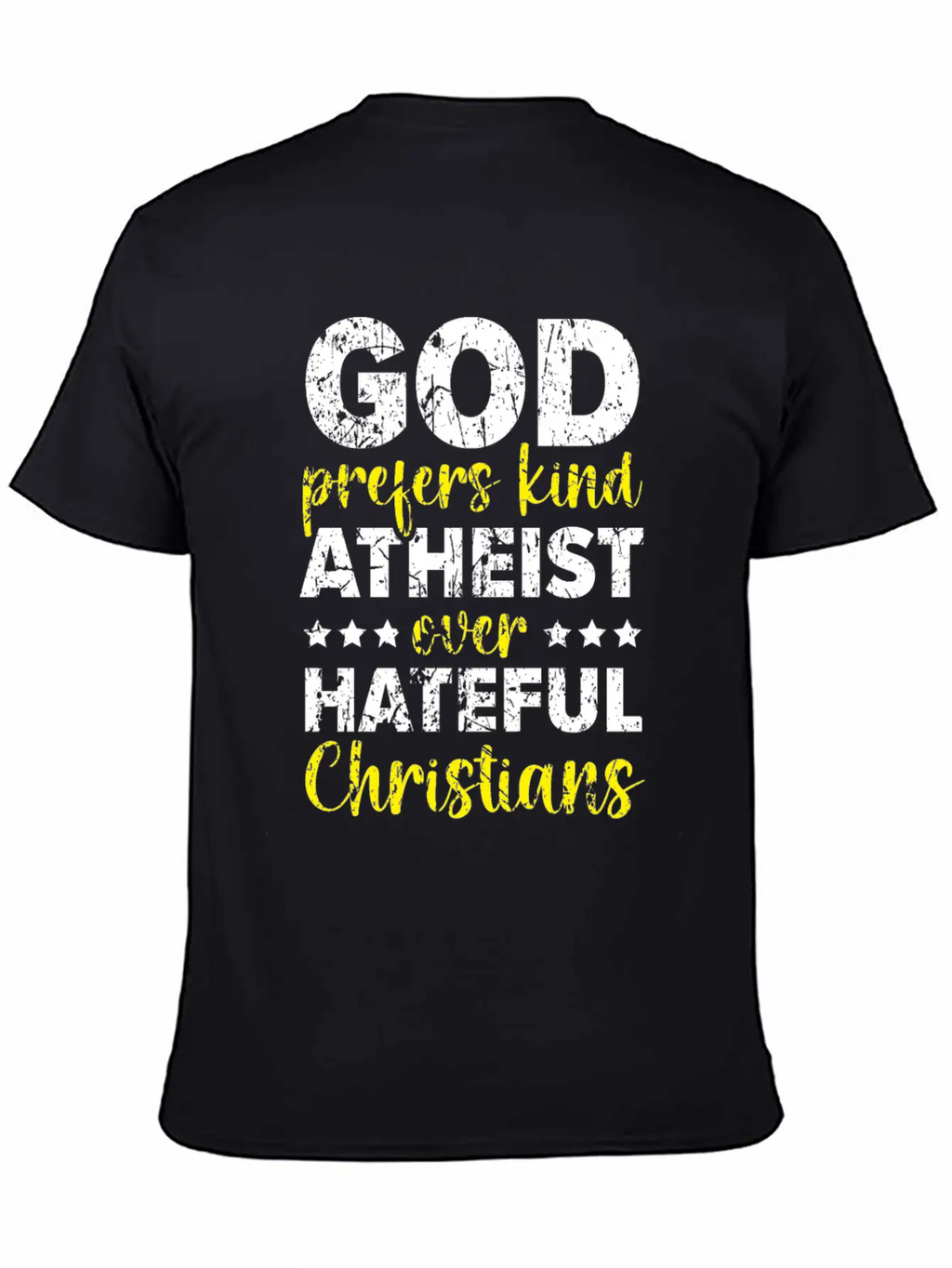 God Prefers Kinds Atheist Over Hateful Christians Unisex Short Sleeve Soft Cotton T-Shirt – Casual Everyday Wear