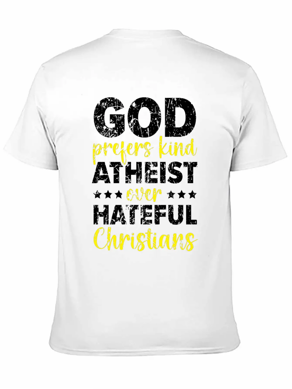 God Prefers Kinds Atheist Over Hateful Christians Unisex Short Sleeve Soft Cotton T-Shirt – Casual Everyday Wear