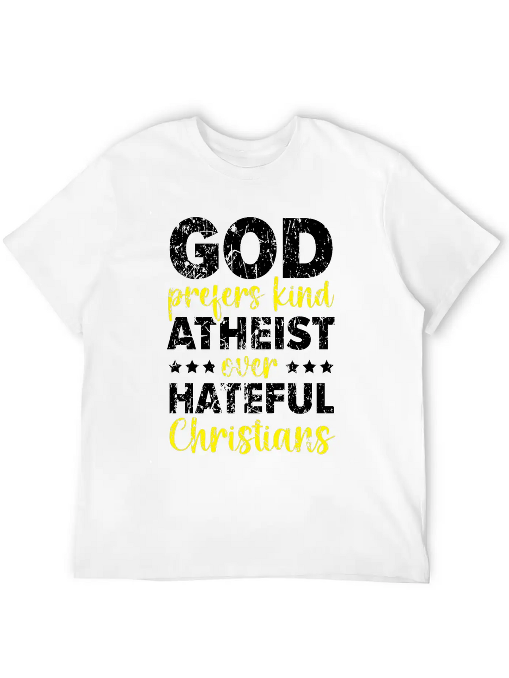 God Prefers Kinds Atheist Over Hateful Christians Unisex Short Sleeve Soft Cotton T-Shirt – Casual Everyday Wear