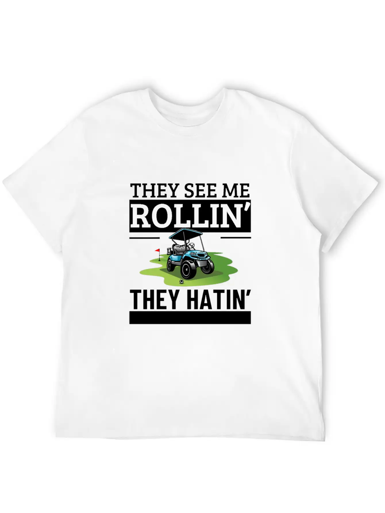 Golf Cart They See Me Rollin They Hatin Funny Essential Cotton Tee For Daily Outfits – Unisex Style