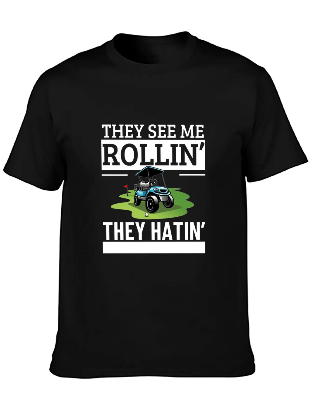 Golf Cart They See Me Rollin They Hatin Funny Essential Cotton Tee For Daily Outfits – Unisex Style
