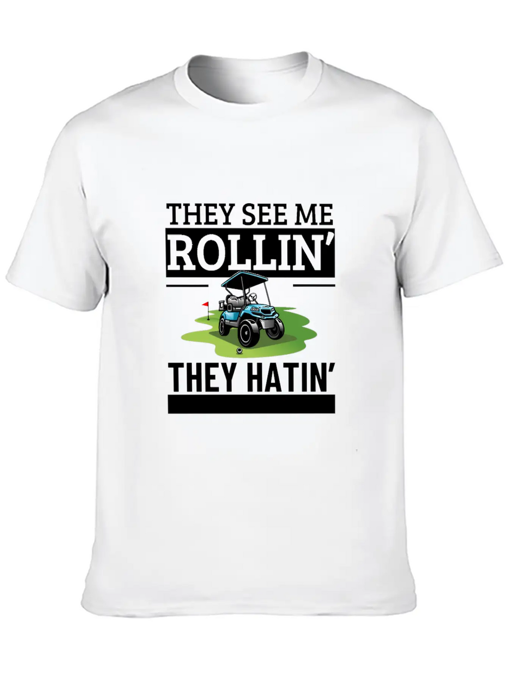 Golf Cart They See Me Rollin They Hatin Funny Essential Cotton Tee For Daily Outfits – Unisex Style
