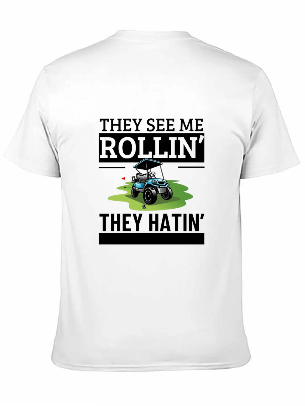 Golf Cart They See Me Rollin They Hatin Funny Essential Cotton Tee For Daily Outfits – Unisex Style