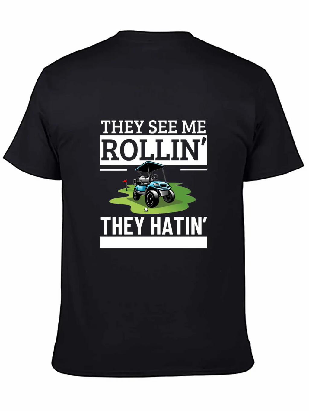 Golf Cart They See Me Rollin They Hatin Funny Essential Cotton Tee For Daily Outfits – Unisex Style