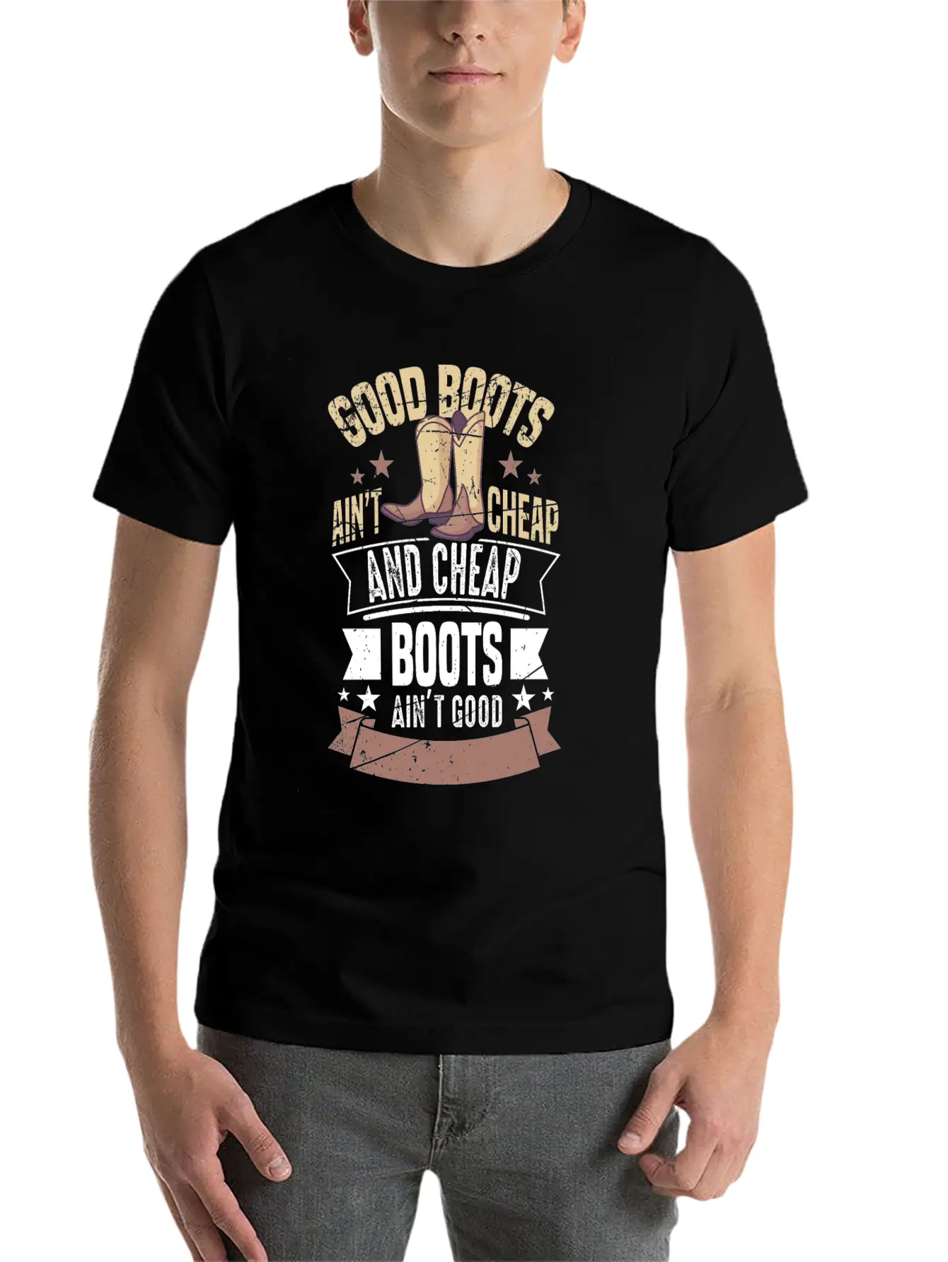 GOOD BOOTS AIN'T CHEAP AND CHEAP BOOTS Gifts Breathable Soft Cotton T-Shirt – Timeless Casual Look