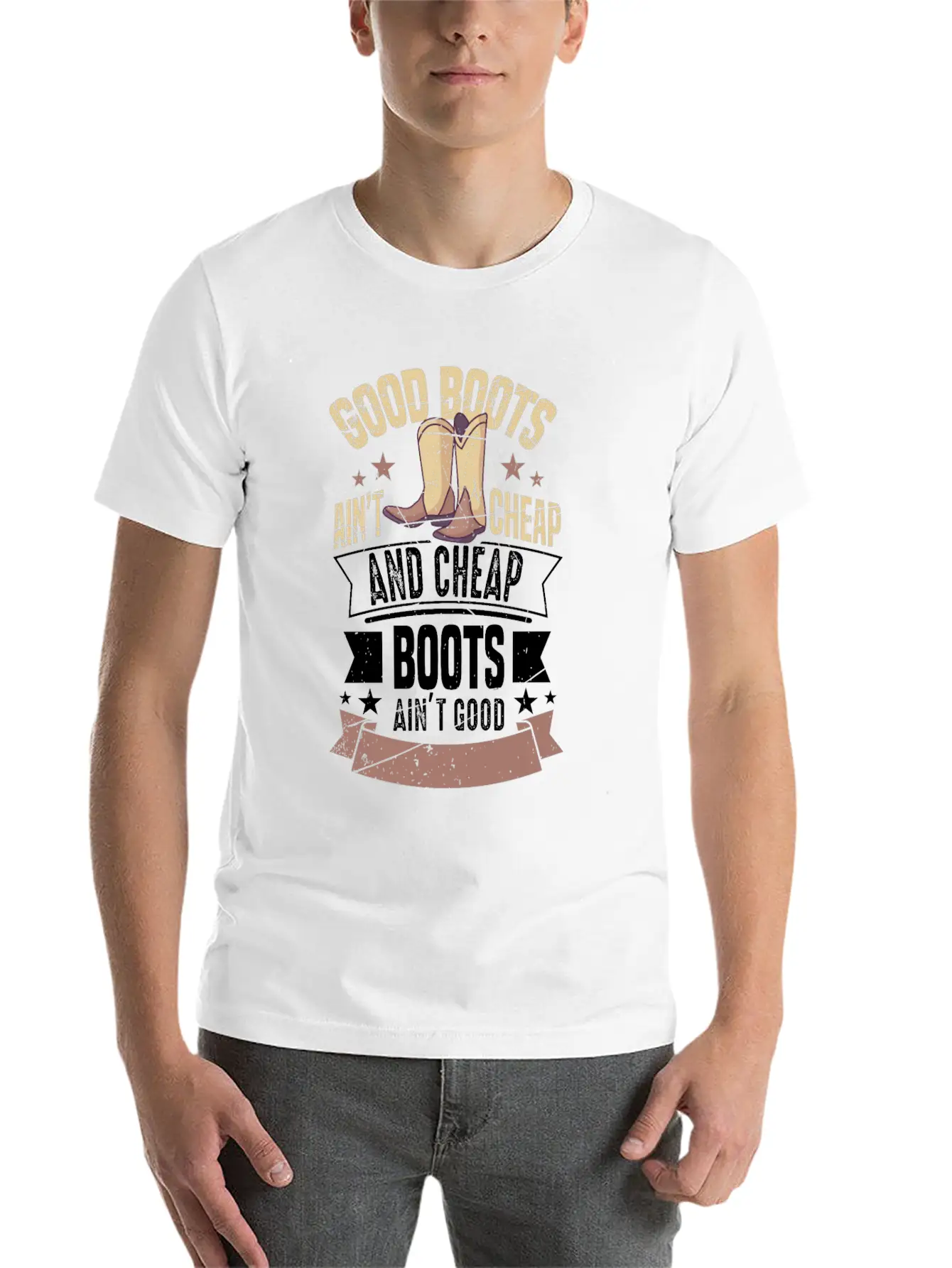 GOOD BOOTS AIN'T CHEAP AND CHEAP BOOTS Gifts Breathable Soft Cotton T-Shirt – Timeless Casual Look