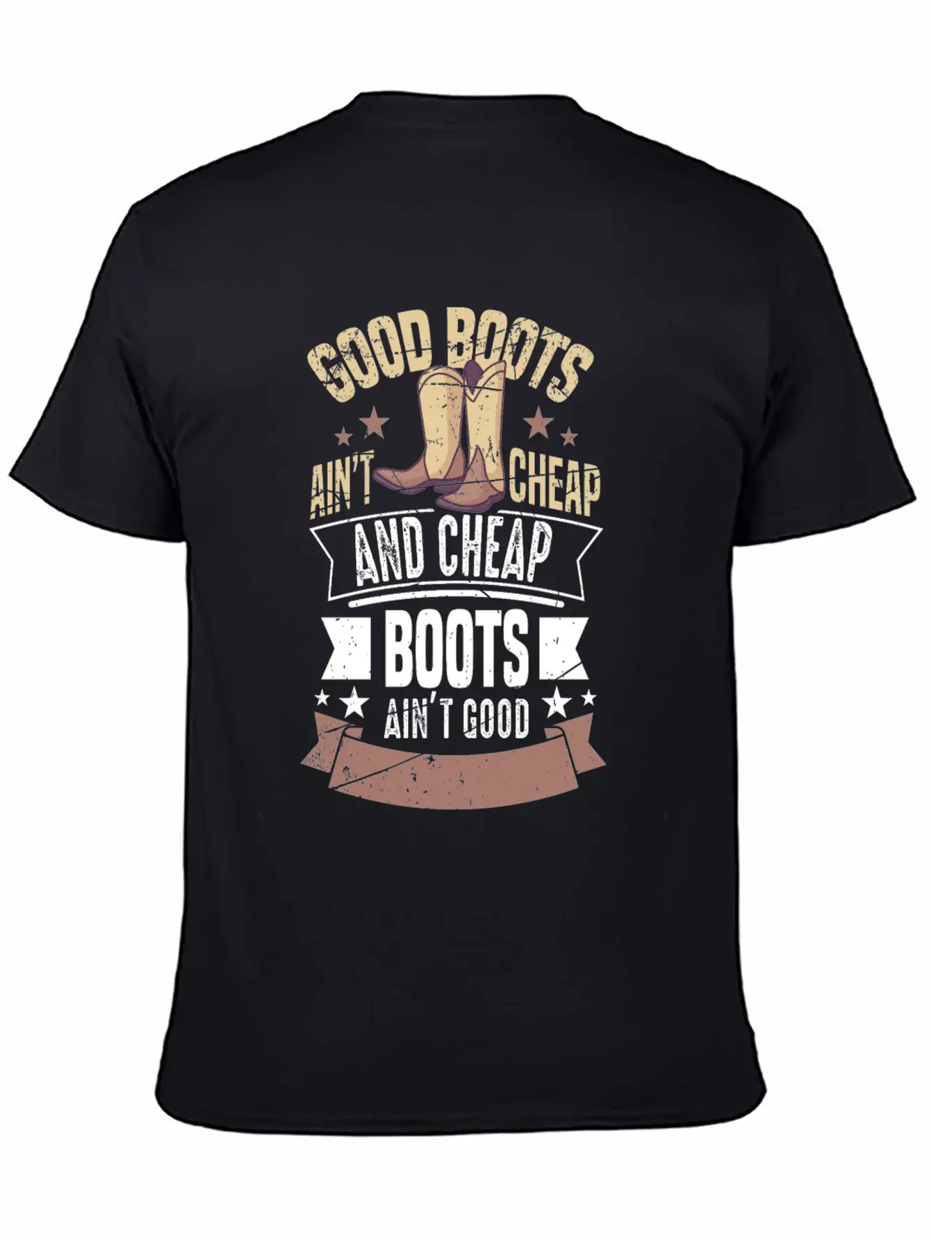 GOOD BOOTS AIN'T CHEAP AND CHEAP BOOTS Gifts Breathable Soft Cotton T-Shirt – Timeless Casual Look