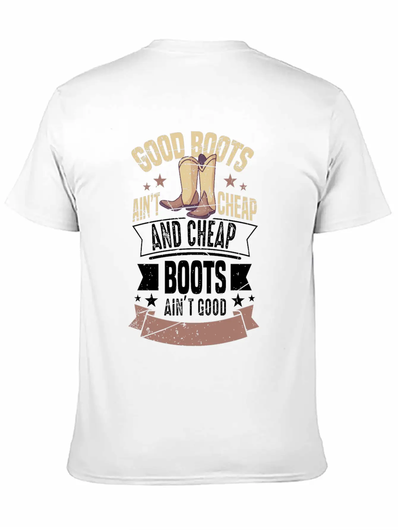 GOOD BOOTS AIN'T CHEAP AND CHEAP BOOTS Gifts Breathable Soft Cotton T-Shirt – Timeless Casual Look