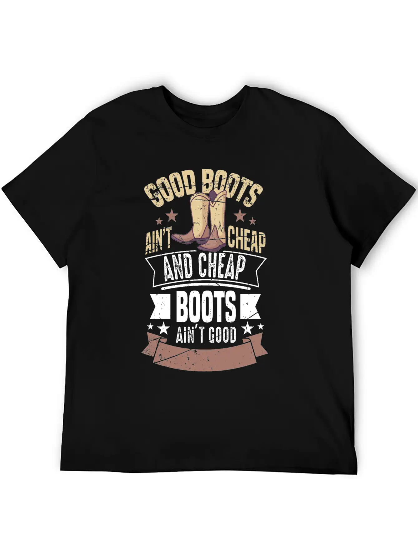 GOOD BOOTS AIN'T CHEAP AND CHEAP BOOTS Gifts Breathable Soft Cotton T-Shirt – Timeless Casual Look