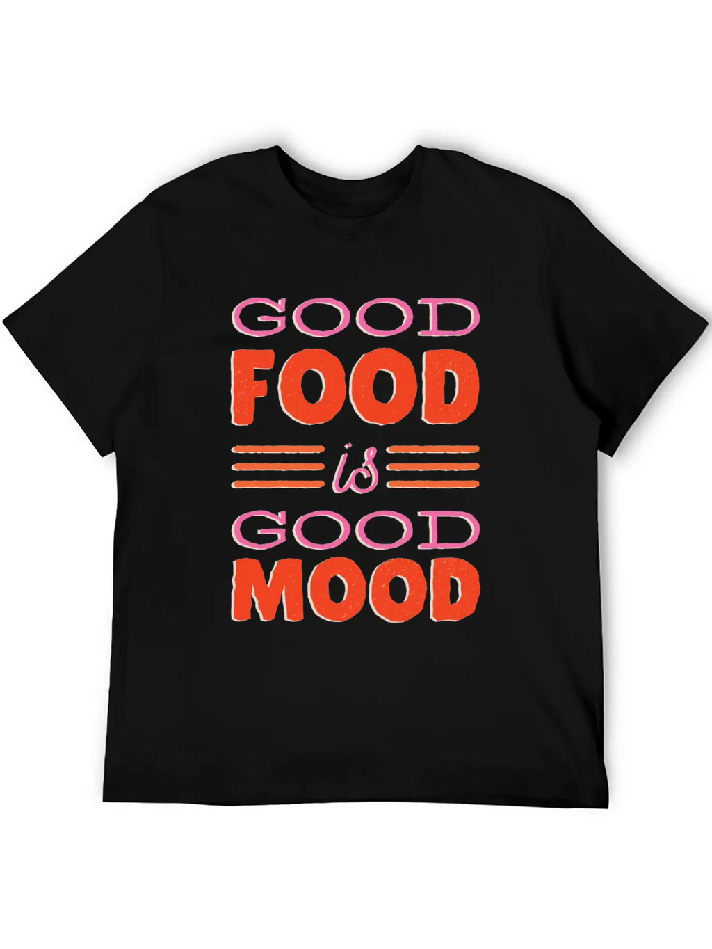 Good Food Is Good Mood Gift Idea Casual Graphic T-Shirt – Simple And Comfortable Daily Wear