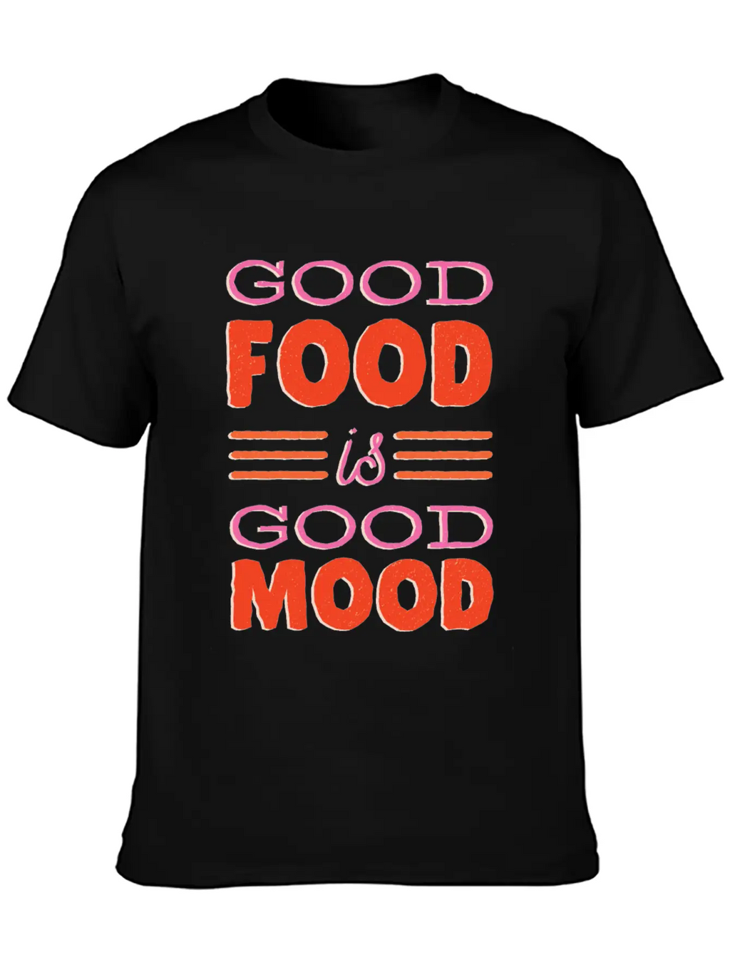 Good Food Is Good Mood Gift Idea Casual Graphic T-Shirt – Simple And Comfortable Daily Wear