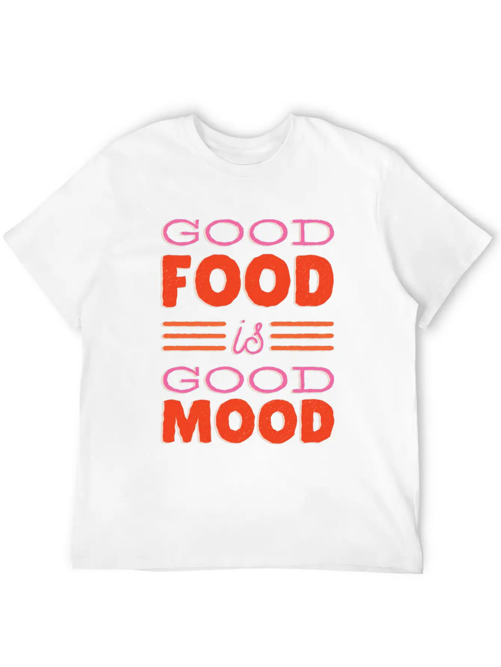 Good Food Is Good Mood Gift Idea Casual Graphic T-Shirt – Simple And Comfortable Daily Wear