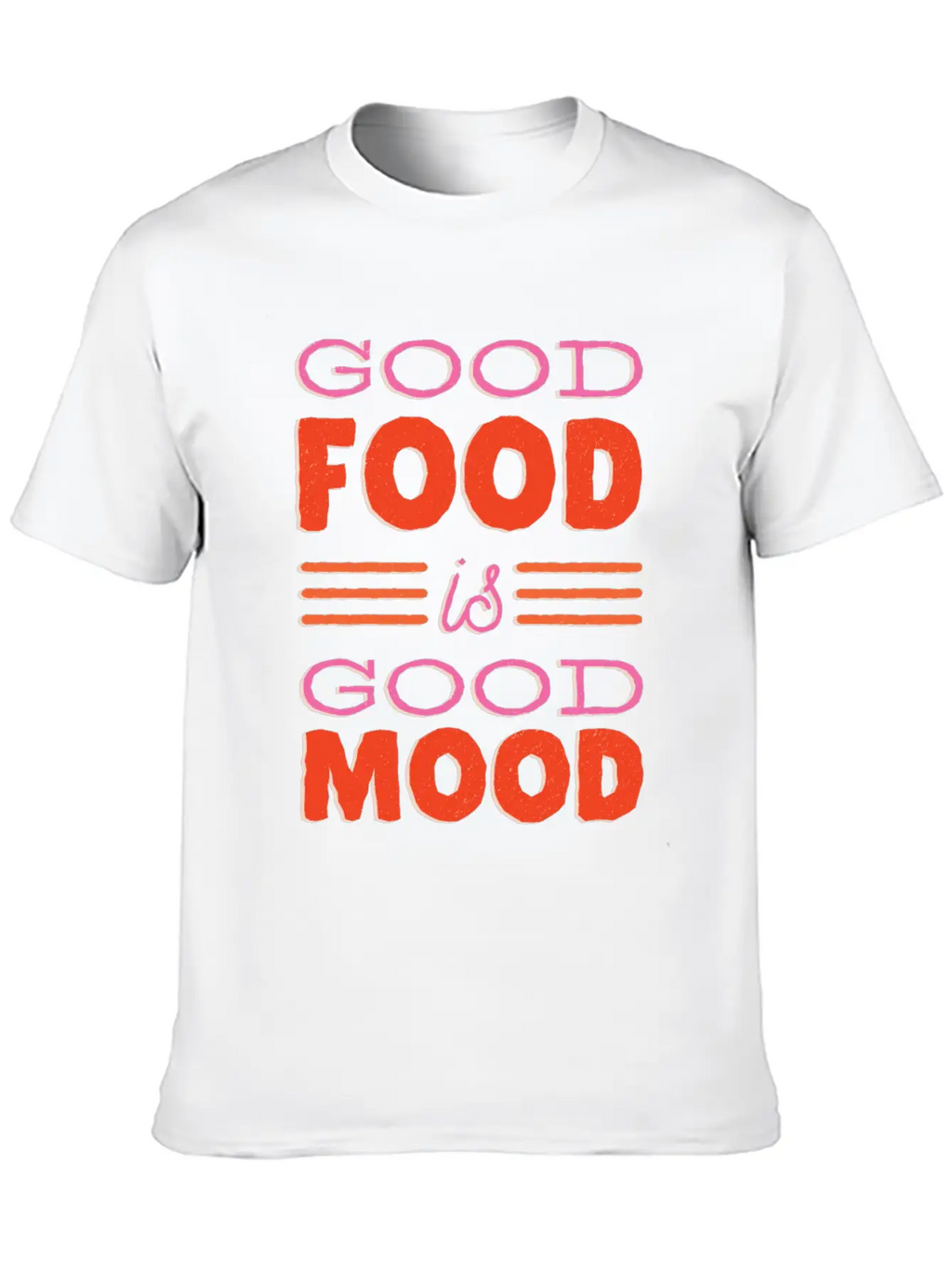 Good Food Is Good Mood Gift Idea Casual Graphic T-Shirt – Simple And Comfortable Daily Wear