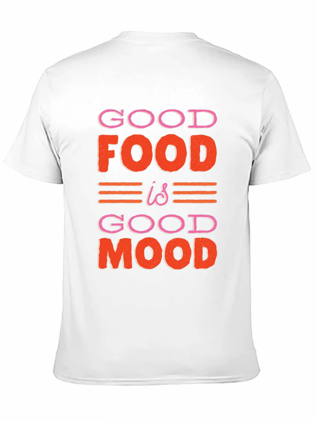 Good Food Is Good Mood Gift Idea Casual Graphic T-Shirt – Simple And Comfortable Daily Wear