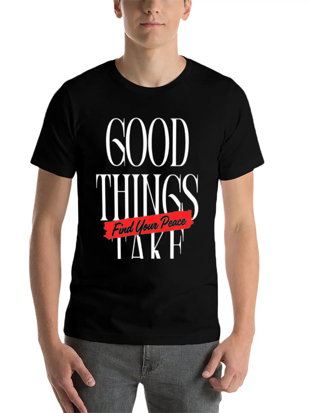 Good Things Take Time - Find Your Peace Breathable Soft Cotton T-Shirt – Timeless Casual Look
