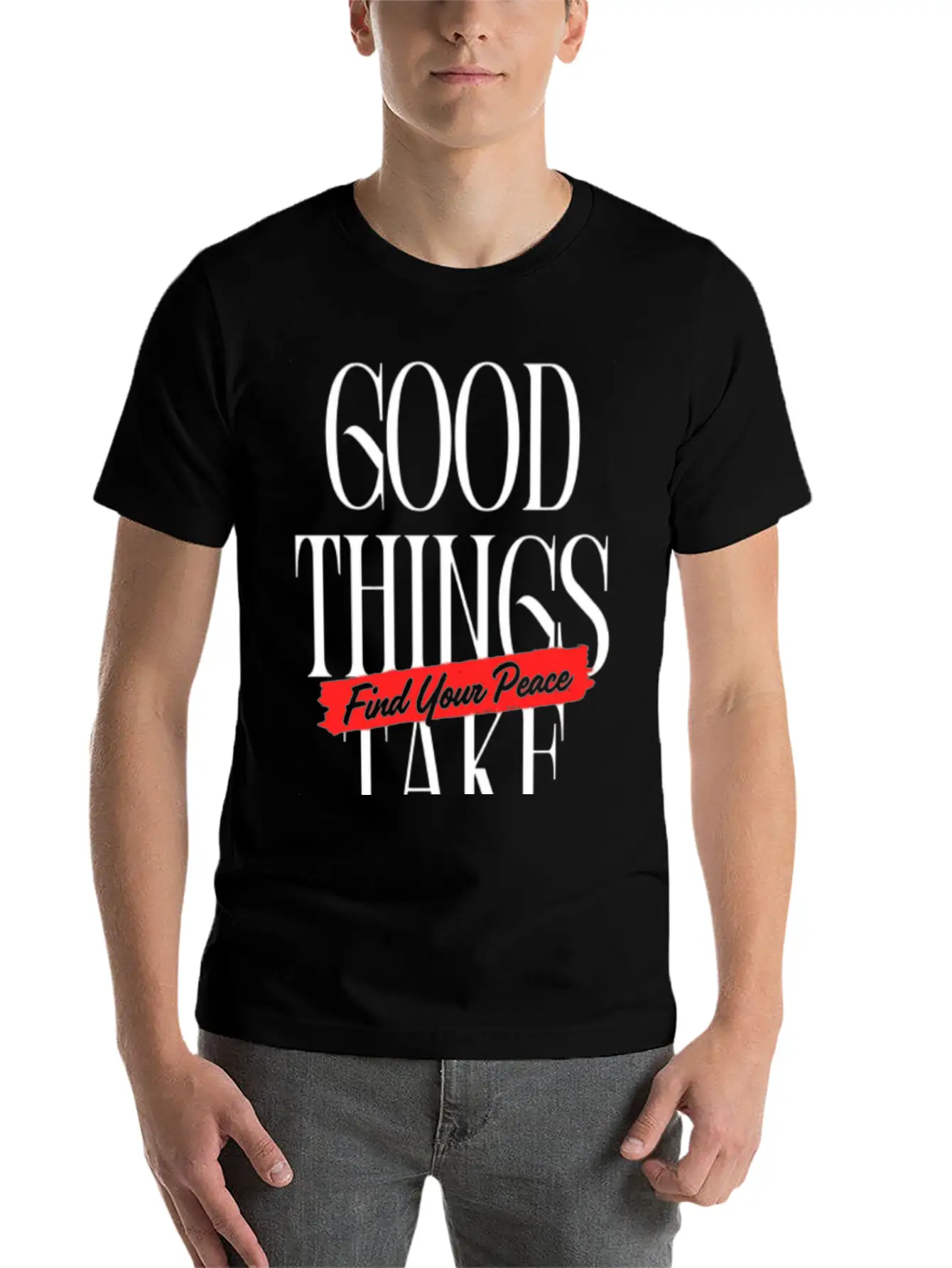 Good Things Take Time - Find Your Peace Breathable Soft Cotton T-Shirt – Timeless Casual Look