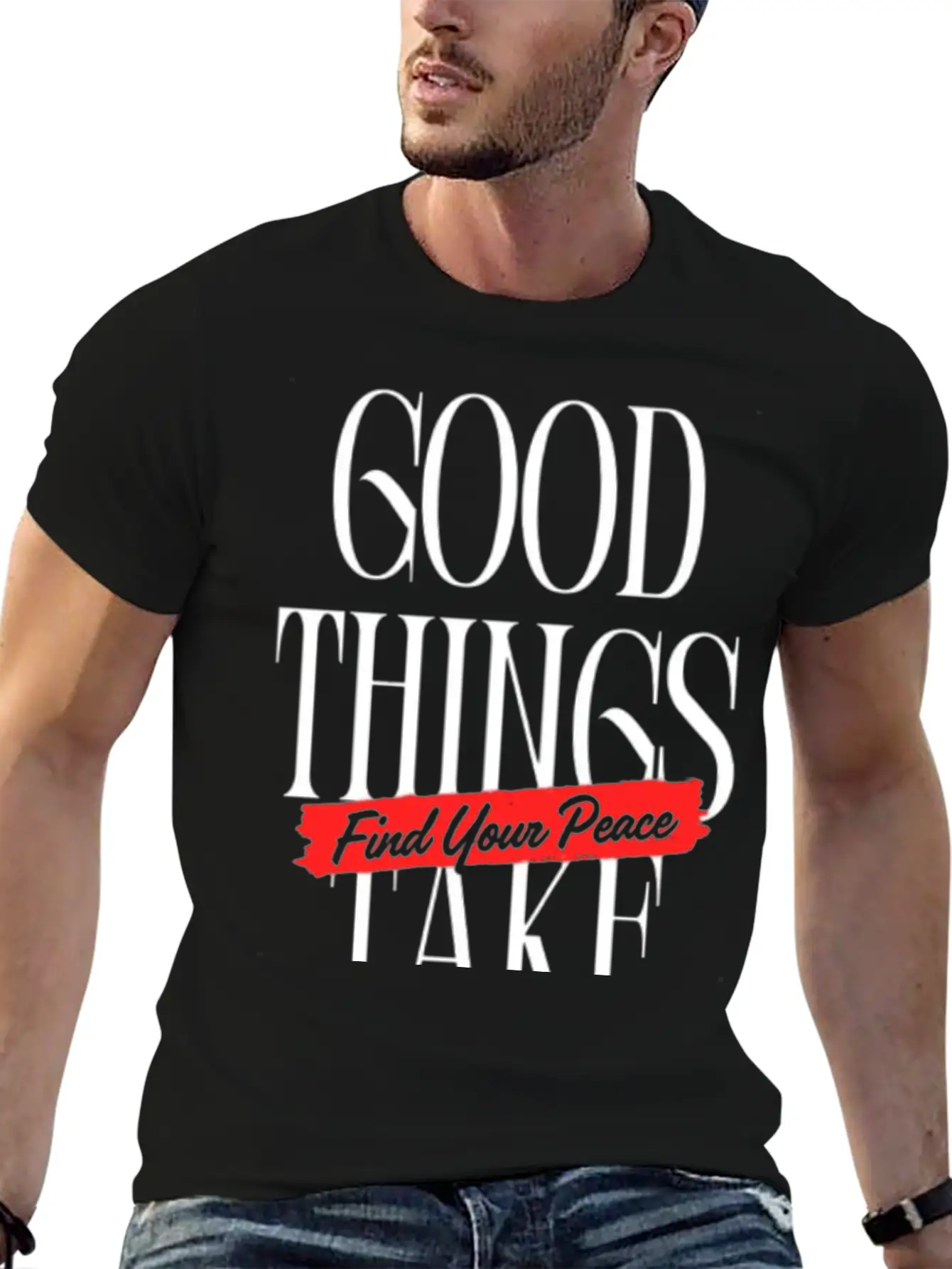 Good Things Take Time - Find Your Peace Breathable Soft Cotton T-Shirt – Timeless Casual Look