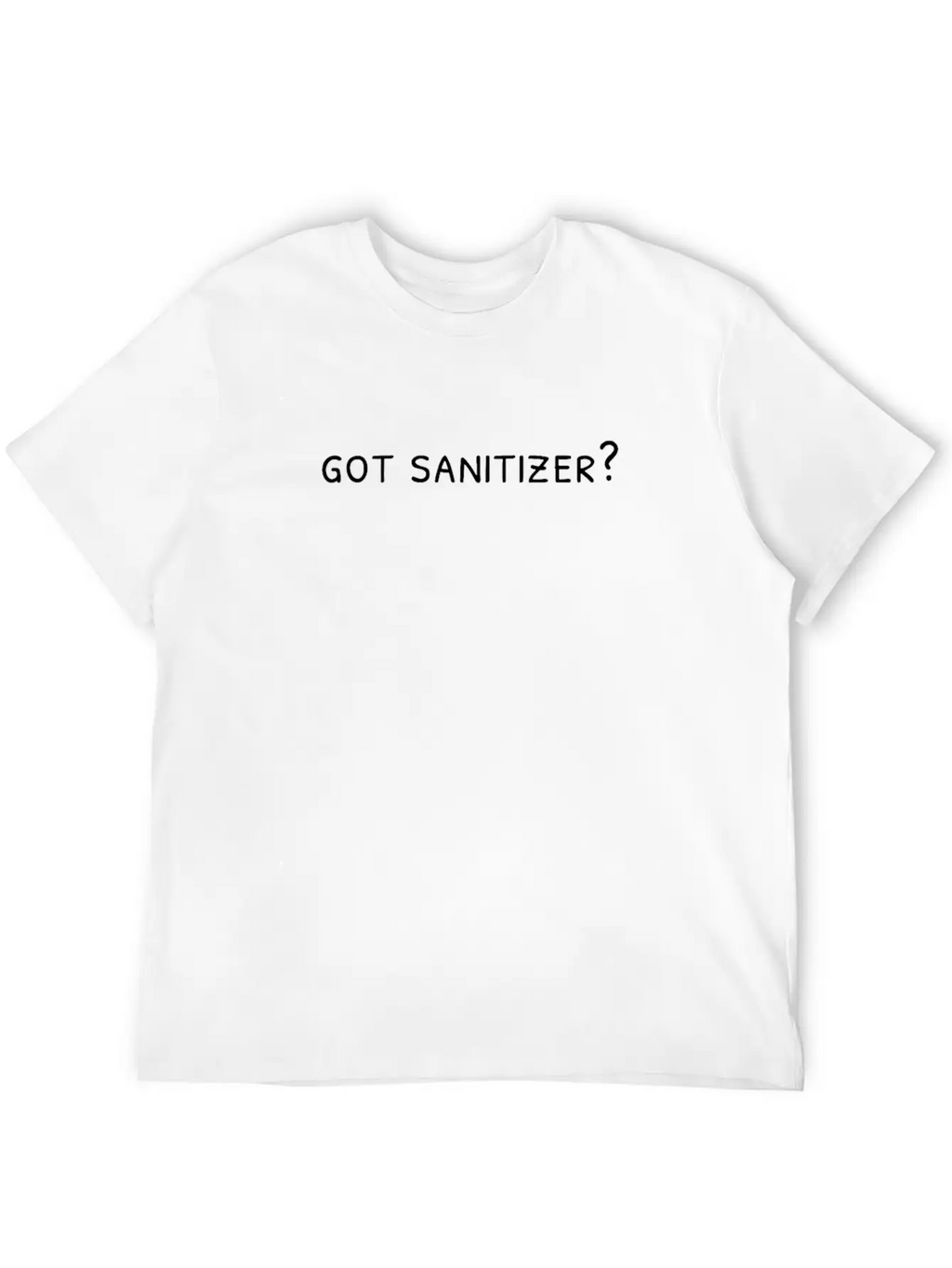 Got Sanitizer?; Clean; Wash Your Hands; Health Mes Unisex Casual T-Shirt – Clean Design For Daily Comfort