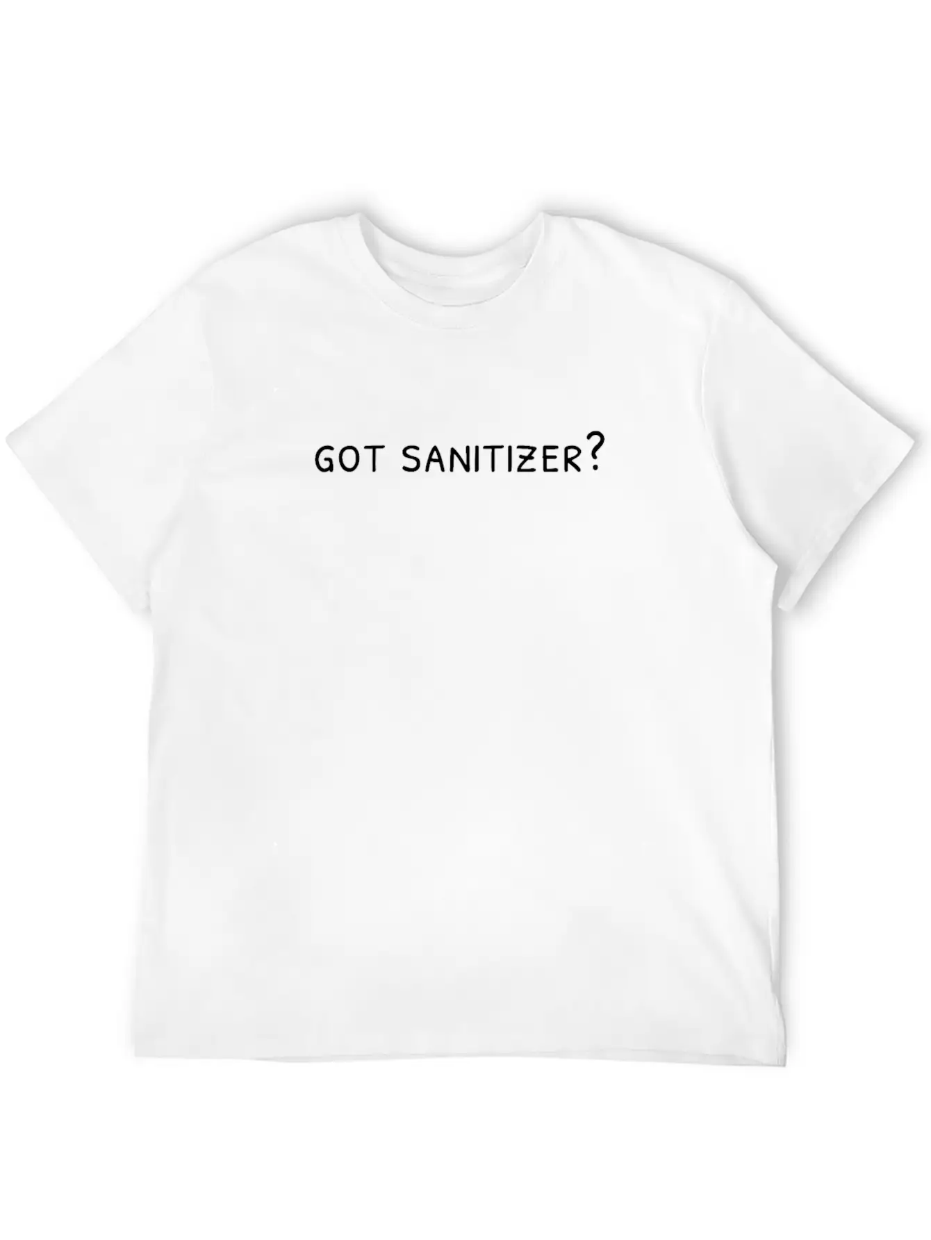 Got Sanitizer?; Clean; Wash Your Hands; Health Mes Unisex Casual T-Shirt – Clean Design For Daily Comfort