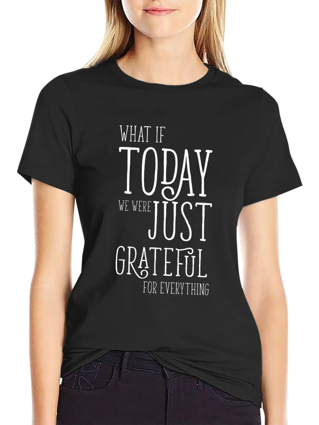 Grateful For Everything Inspirational Gift Breathable Soft Cotton T-Shirt – Timeless Casual Look