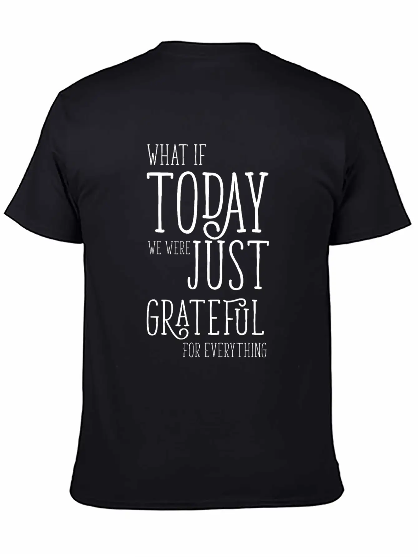 Grateful For Everything Inspirational Gift Breathable Soft Cotton T-Shirt – Timeless Casual Look