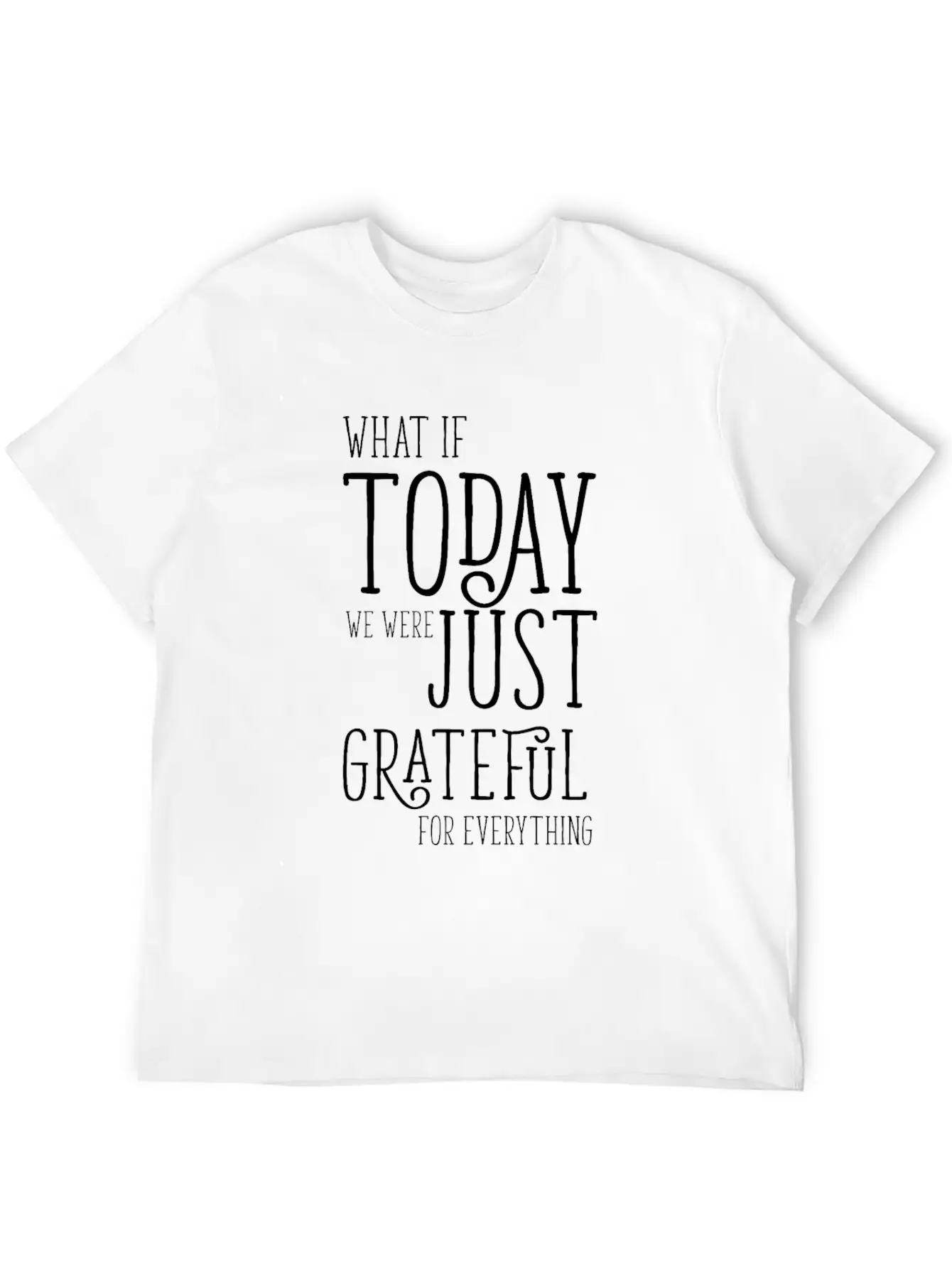 Grateful For Everything Inspirational Gift Breathable Soft Cotton T-Shirt – Timeless Casual Look
