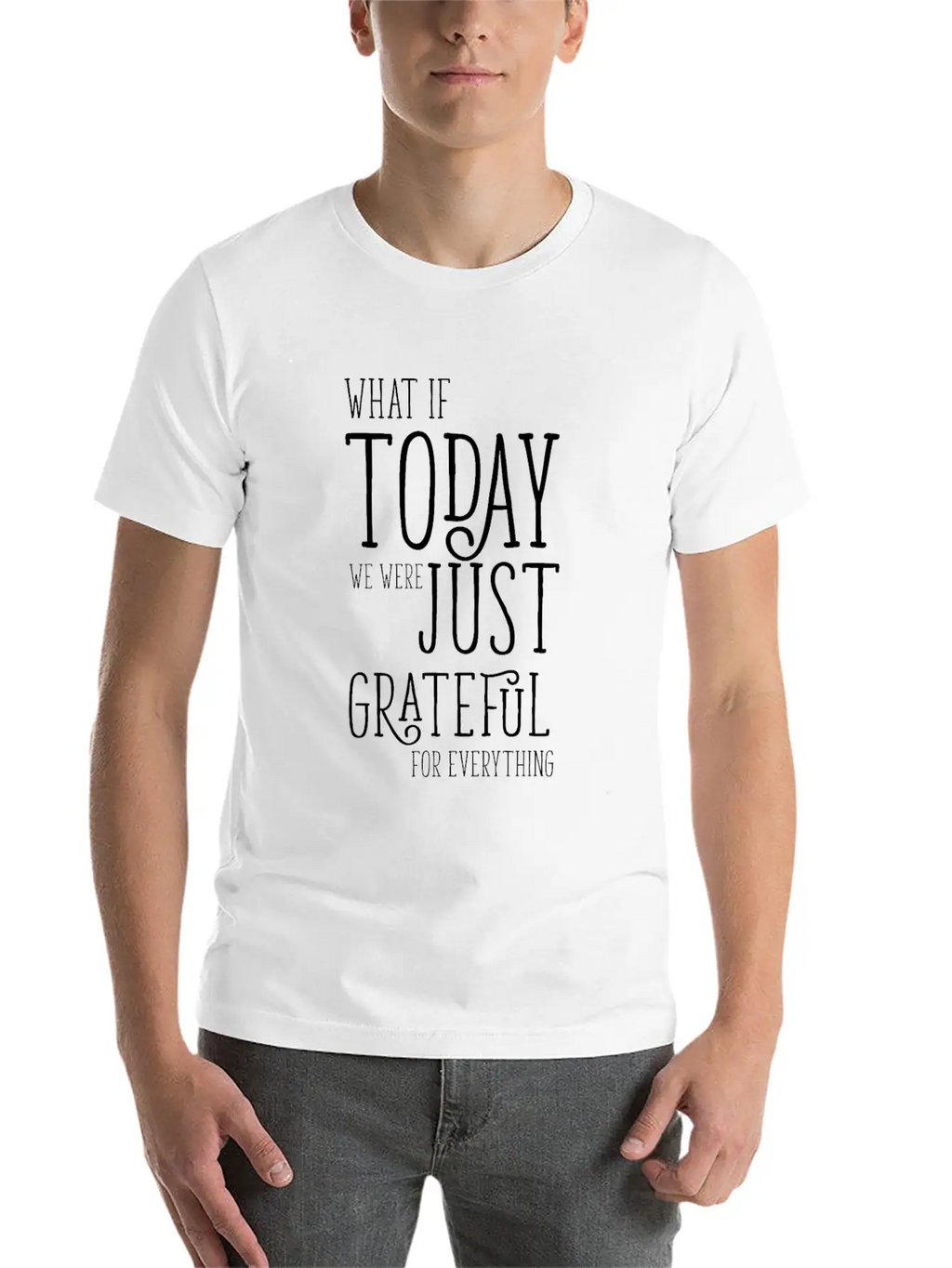 Grateful For Everything Inspirational Gift Breathable Soft Cotton T-Shirt – Timeless Casual Look