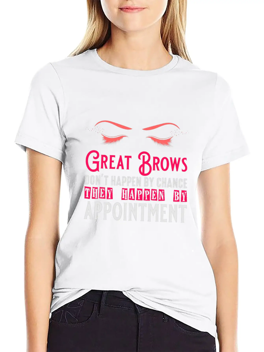 Great Brows Don't Happen By Chance - Makeup Artist Casual Graphic T-Shirt – Simple And Comfortable Daily Wear