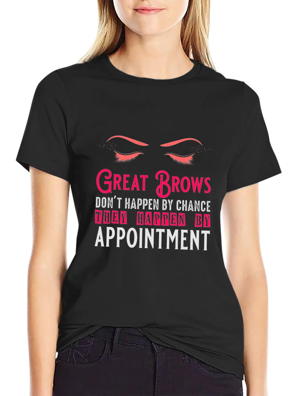 Great Brows Don't Happen By Chance - Makeup Artist Casual Graphic T-Shirt – Simple And Comfortable Daily Wear