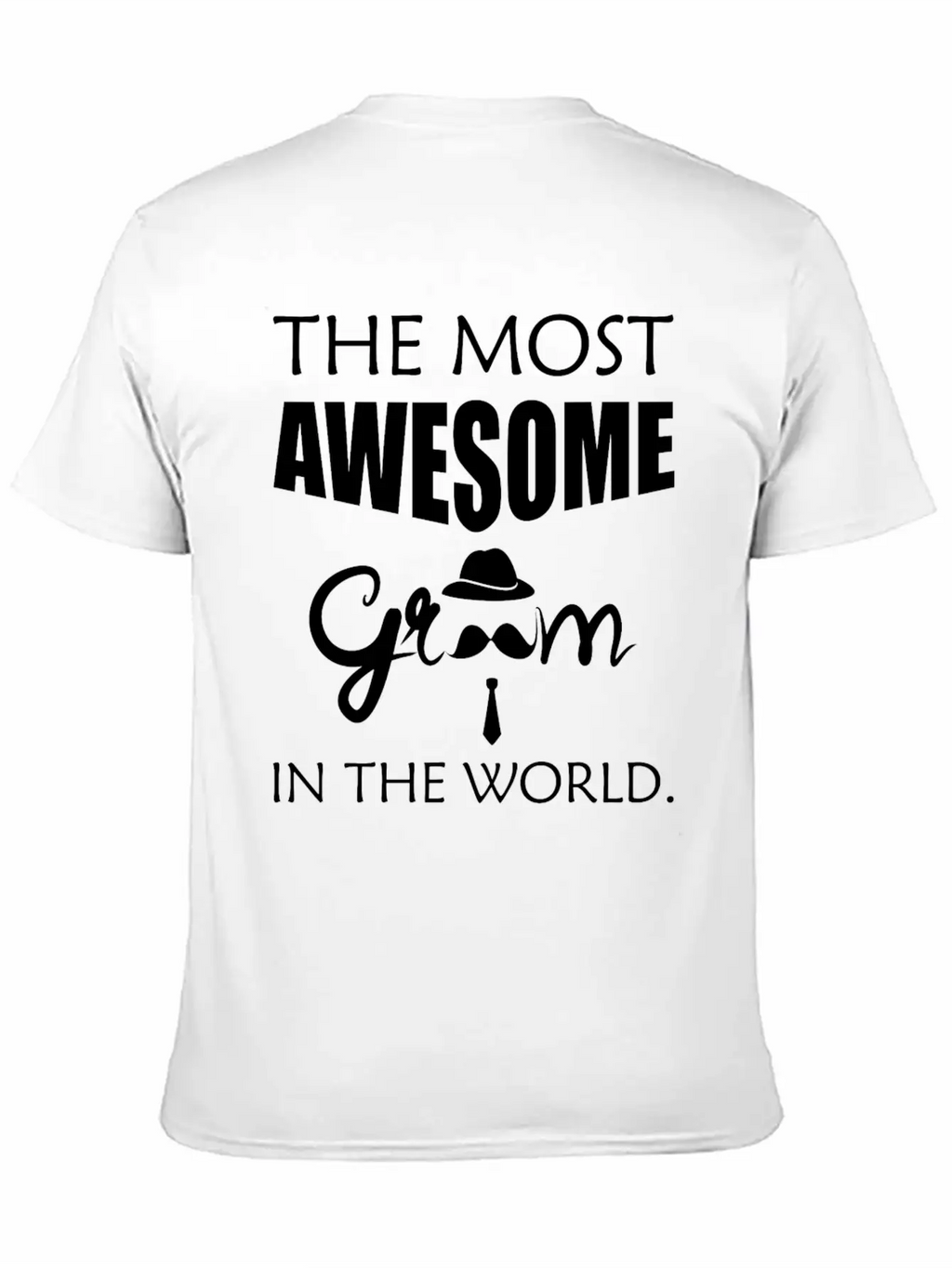 Groom - The Most Awesome Groom In The World. Unisex Short Sleeve Soft Cotton T-Shirt – Casual Everyday Wear