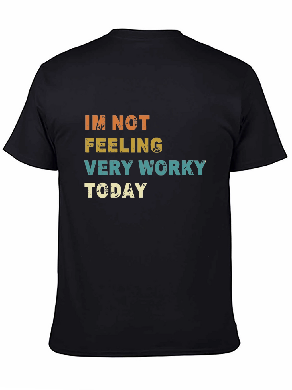 Funny Not Feeling Worky Graphic T-Shirt