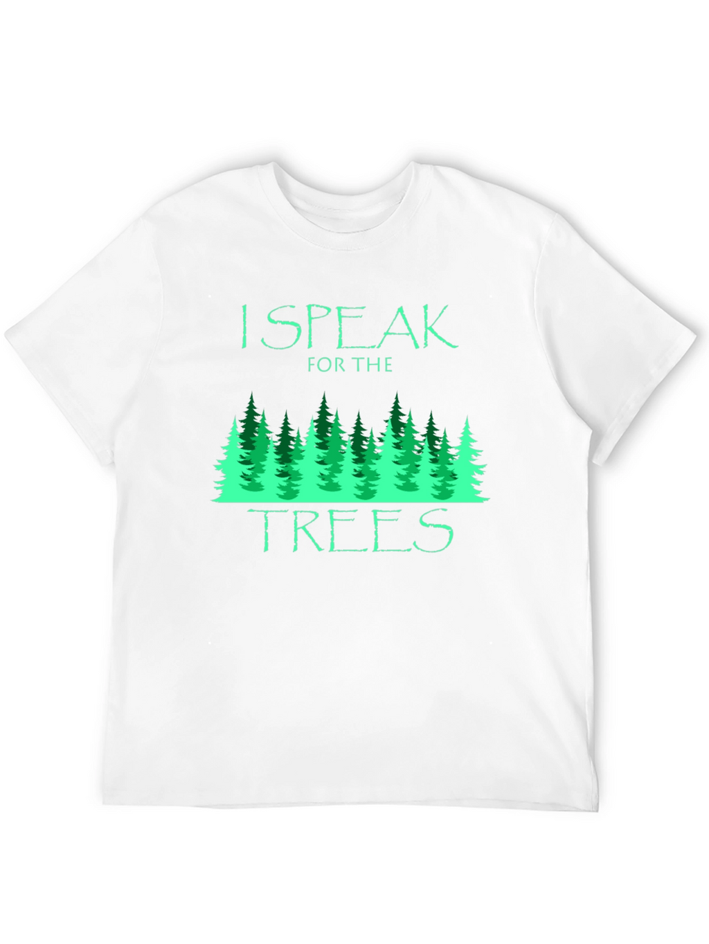 I Speak for the Trees Graphic T-Shirt