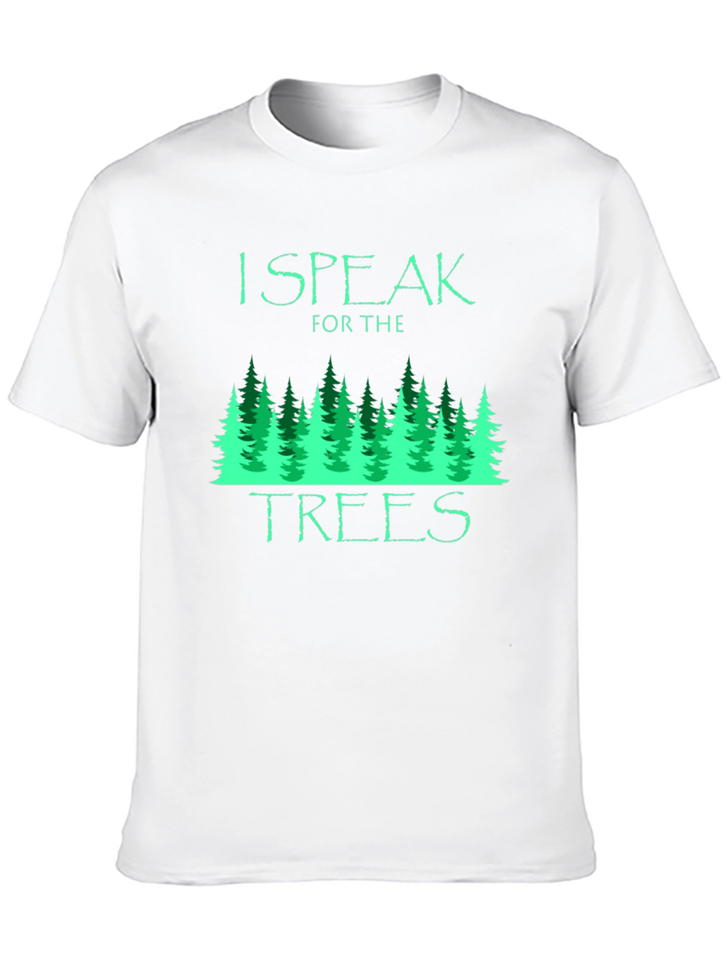 I Speak for the Trees Graphic T-Shirt