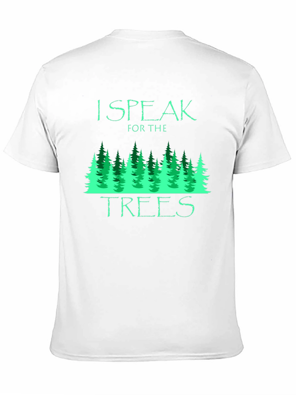 I Speak for the Trees Graphic T-Shirt